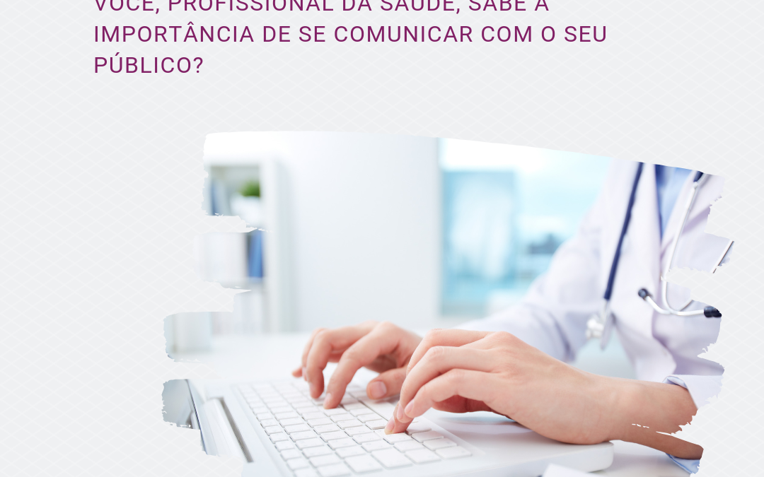 A importância da comunicação para o profissional da área de saúde se destacar