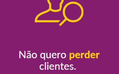 Não quero perder clientes. O que posso fazer?